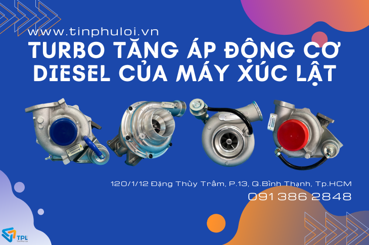 TURBO TĂNG ÁP ĐỘNG CƠ DIESEL CỦA MÁY XÚC LẬT